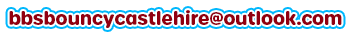 Email us on: bbsbouncycastlehire@outlook.com